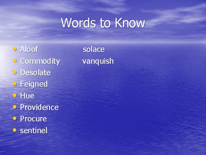 Words to Know • Aloof • Commodity • Desolate • Feigned • Hue •