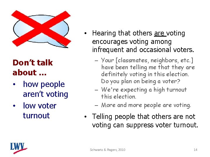  • Hearing that others are voting encourages voting among infrequent and occasional voters.