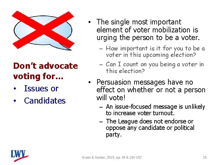  • The single most important element of voter mobilization is urging the person