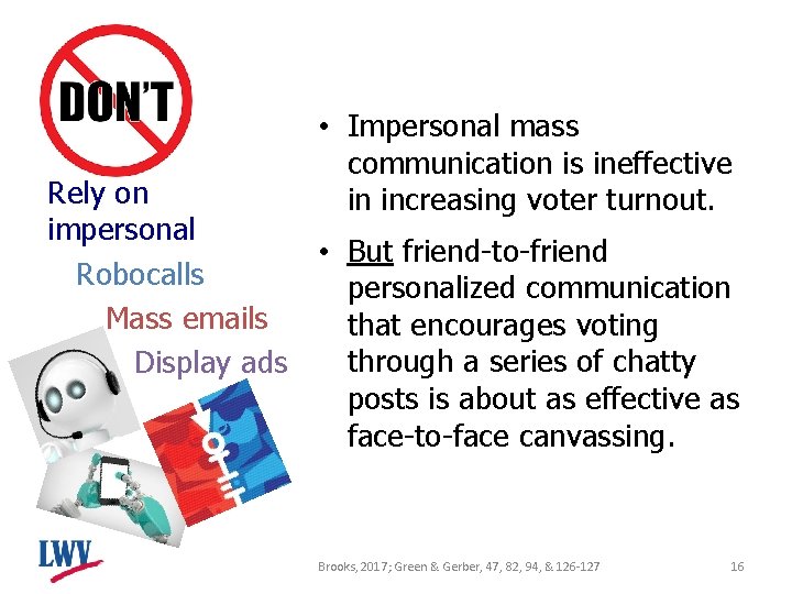  • Impersonal mass communication is ineffective in increasing voter turnout. Rely on impersonal