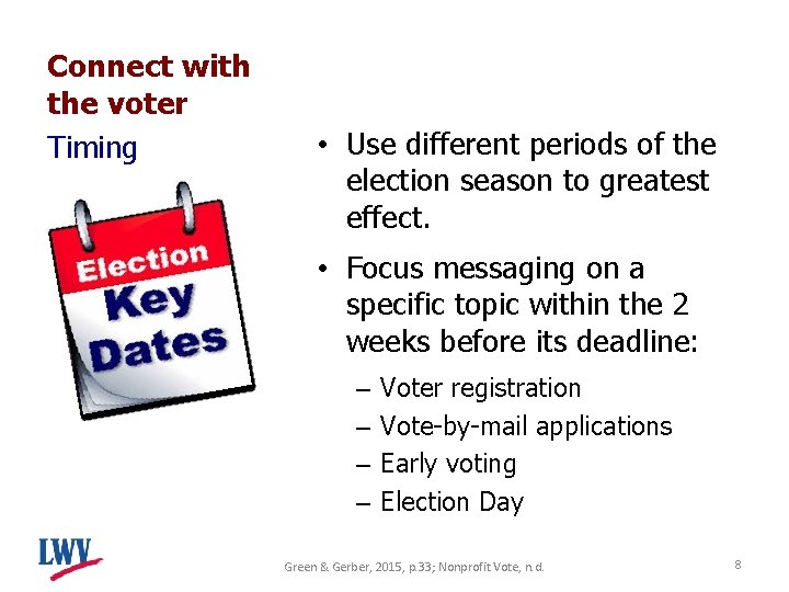 Connect with the voter Timing • Use different periods of the election season to
