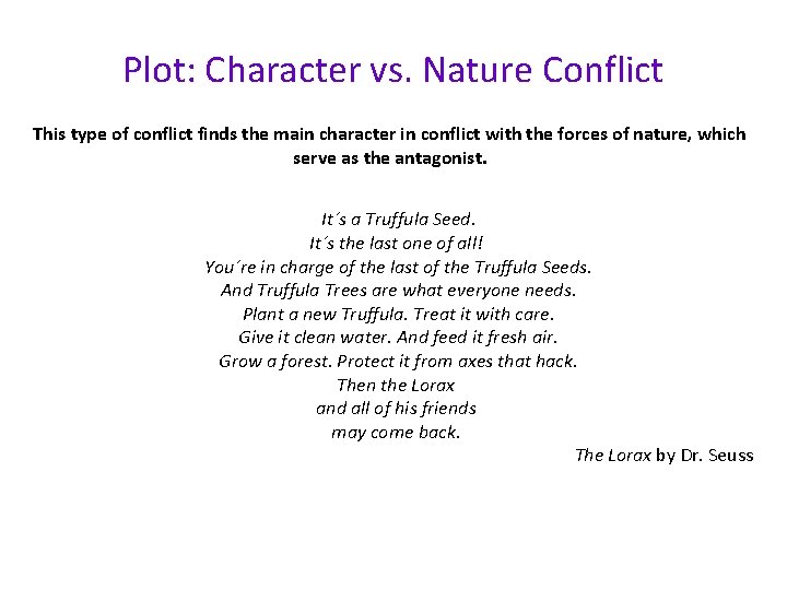 Plot: Character vs. Nature Conflict This type of conflict finds the main character in