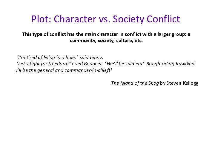 Plot: Character vs. Society Conflict This type of conflict has the main character in