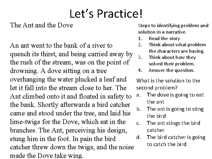 Let’s Practice! The Ant and the Dove An ant went to the bank of