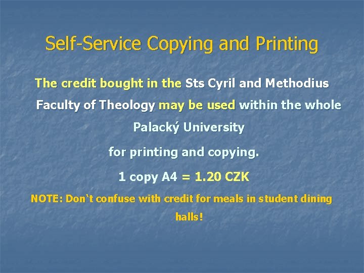 Self-Service Copying and Printing The credit bought in the Sts Cyril and Methodius Faculty