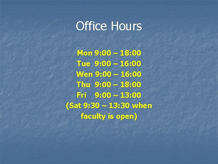Office Hours Mon 9: 00 – 18: 00 Tue 9: 00 – 16: 00
