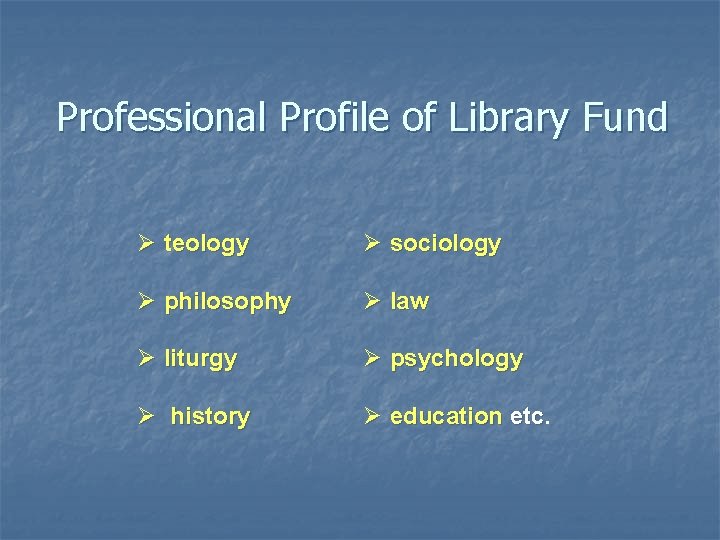 Professional Profile of Library Fund Ø teology Ø sociology Ø philosophy Ø law Ø