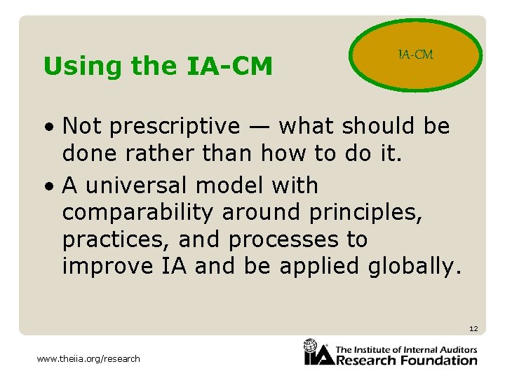 Using the IA-CM • Not prescriptive — what should be done rather than how