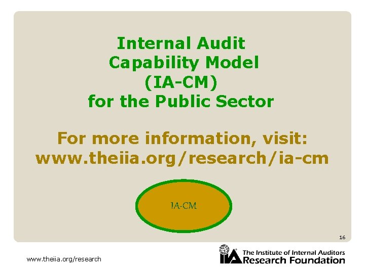 Internal Audit Capability Model (IA-CM) for the Public Sector For more information, visit: www.