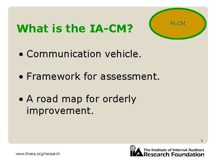 What is the IA-CM? IA-CM • Communication vehicle. • Framework for assessment. • A