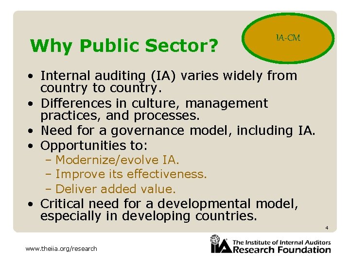 Why Public Sector? IA-CM • Internal auditing (IA) varies widely from country to country.