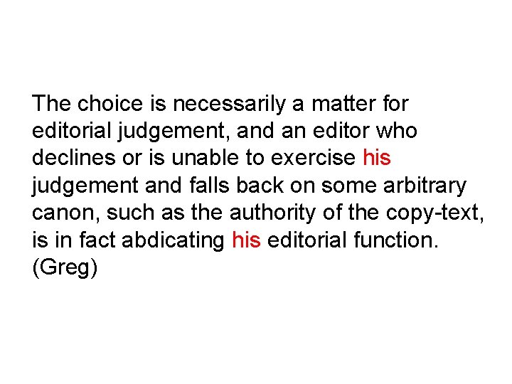 The choice is necessarily a matter for editorial judgement, and an editor who declines