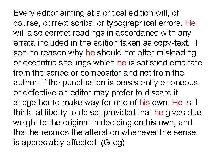 Every editor aiming at a critical edition will, of course, correct scribal or typographical