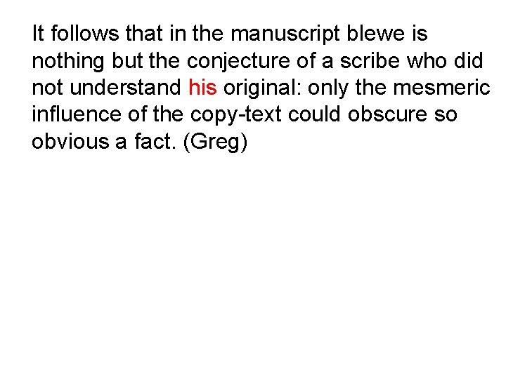 It follows that in the manuscript blewe is nothing but the conjecture of a