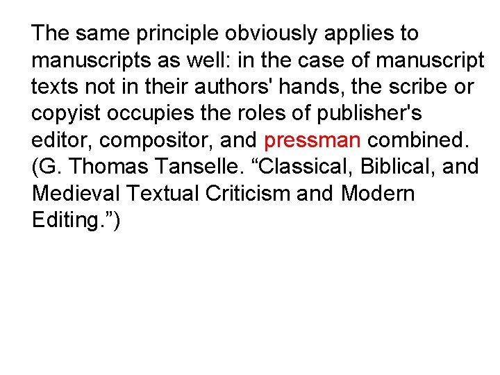 The same principle obviously applies to manuscripts as well: in the case of manuscript