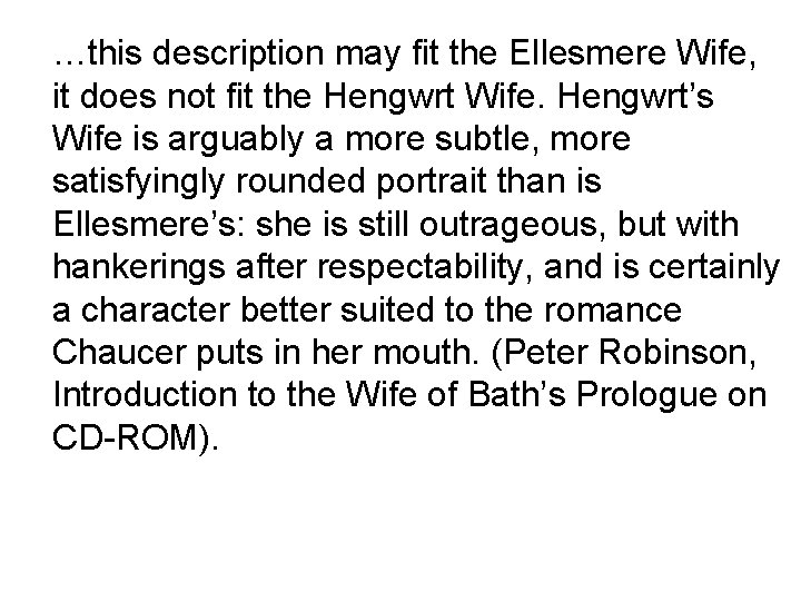 …this description may fit the Ellesmere Wife, it does not fit the Hengwrt Wife.