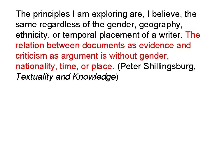 The principles I am exploring are, I believe, the same regardless of the gender,