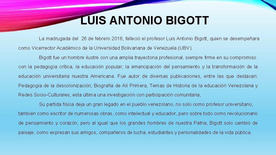 LUIS ANTONIO BIGOTT La madrugada del 26 de febrero 2016, falleció el profesor Luis