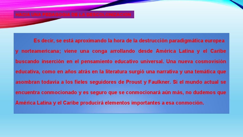 HACIA UNA PEDAGOGIA DE LA DESCOLONIZACION Es decir, se está aproximando la hora de