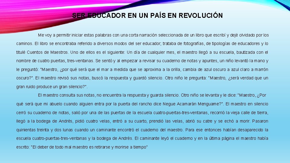 SER EDUCADOR EN UN PAÍS EN REVOLUCIÓN Me voy a permitir iniciar estas palabras