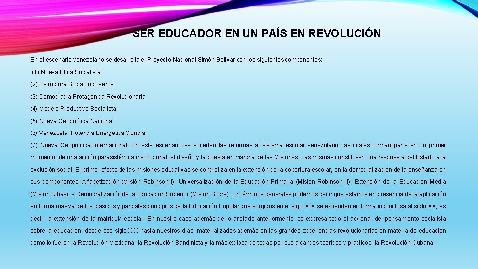 SER EDUCADOR EN UN PAÍS EN REVOLUCIÓN En el escenario venezolano se desarrolla el