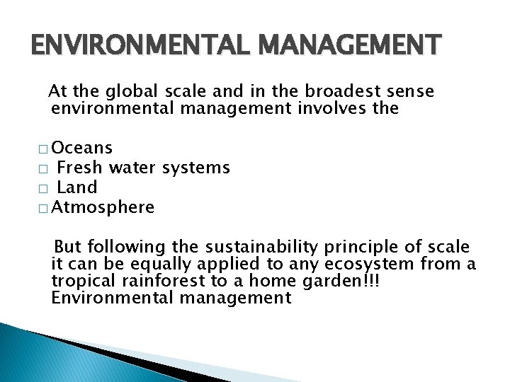 ENVIRONMENTAL MANAGEMENT At the global scale and in the broadest sense environmental management involves
