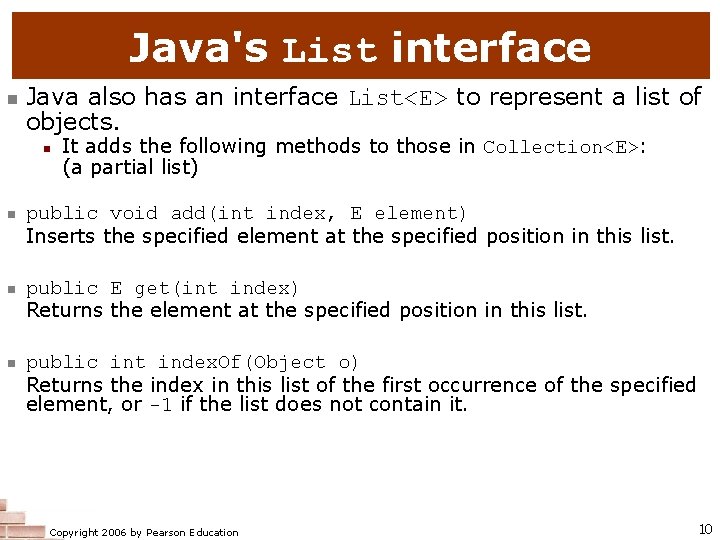 Java's List interface n Java also has an interface List<E> to represent a list