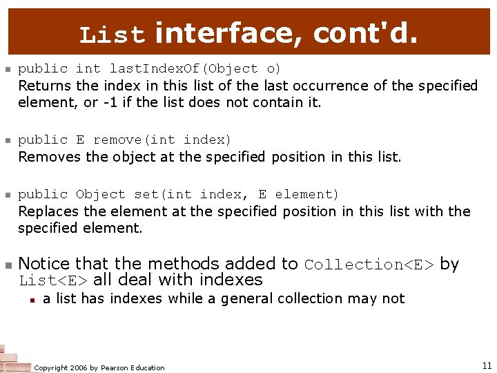 List interface, cont'd. n public int last. Index. Of(Object o) Returns the index in