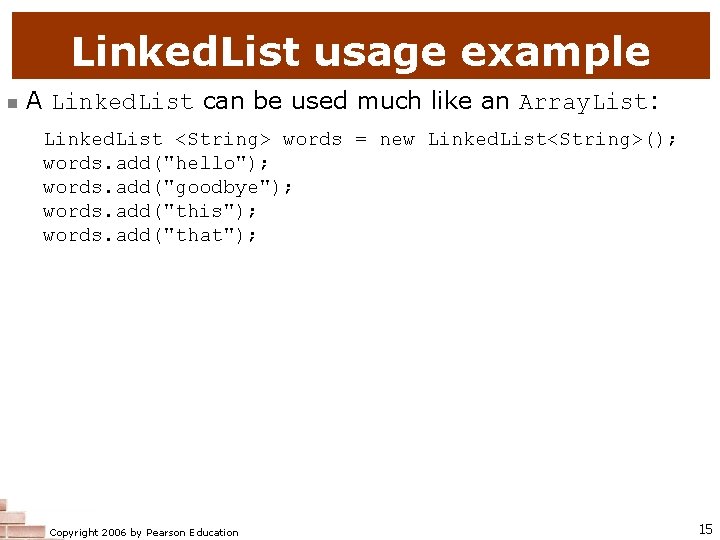 Linked. List usage example n A Linked. List can be used much like an