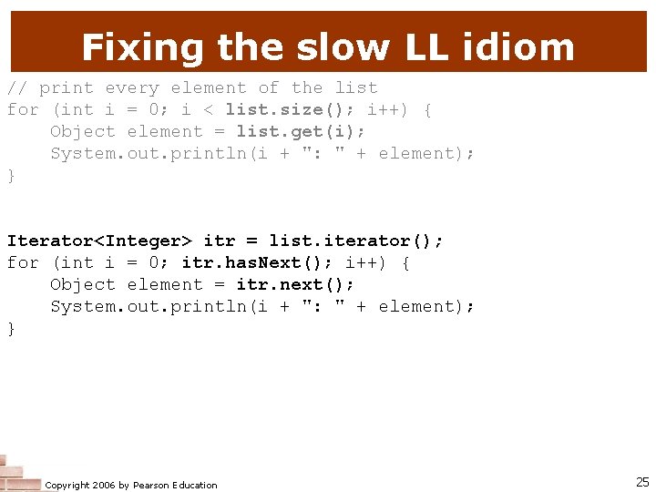 Fixing the slow LL idiom // print every element of the list for (int