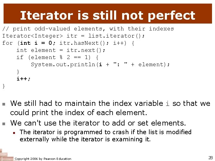 Iterator is still not perfect // print odd-valued elements, with their indexes Iterator<Integer> itr