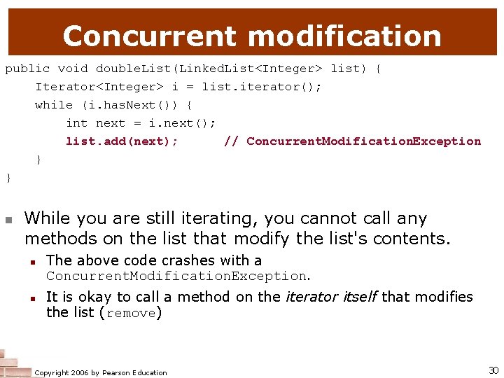 Concurrent modification public void double. List(Linked. List<Integer> list) { Iterator<Integer> i = list. iterator();