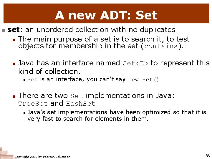 A new ADT: Set n set: an unordered collection with no duplicates n The