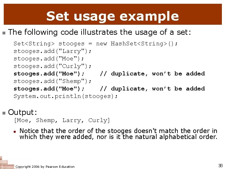 Set usage example n The following code illustrates the usage of a set: Set<String>