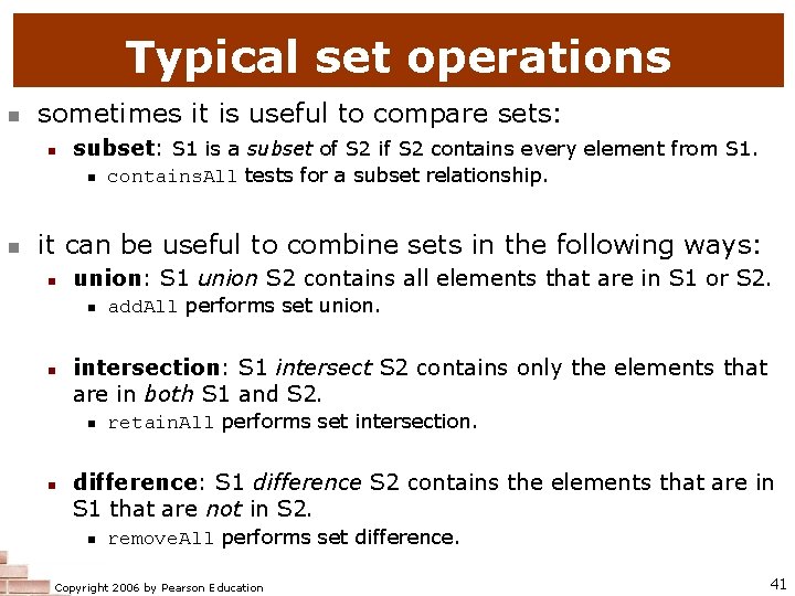 Typical set operations n sometimes it is useful to compare sets: n subset: S