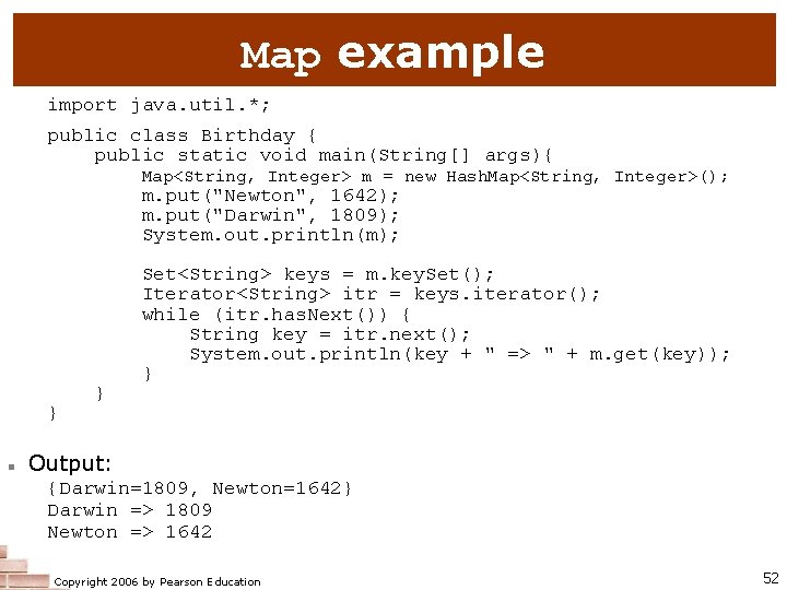 Map example import java. util. *; public class Birthday { public static void main(String[]