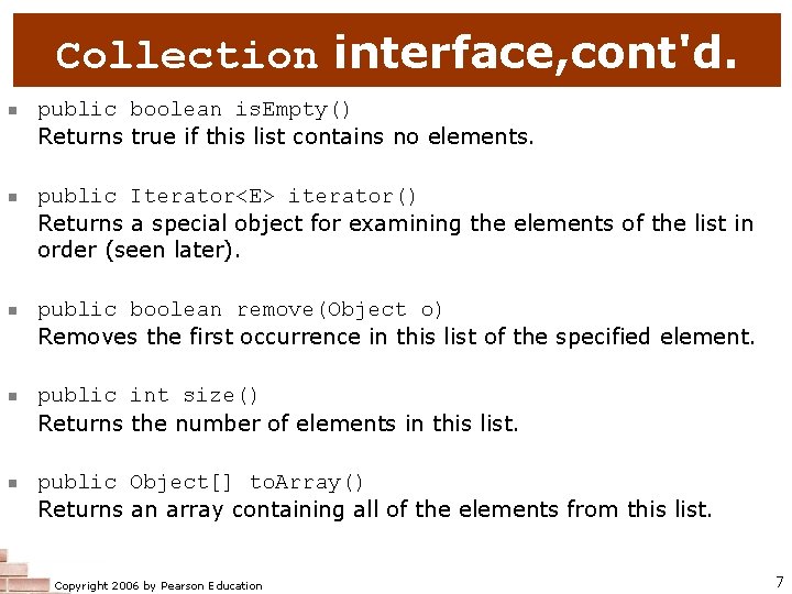 Collection interface, cont'd. n public boolean is. Empty() Returns true if this list contains