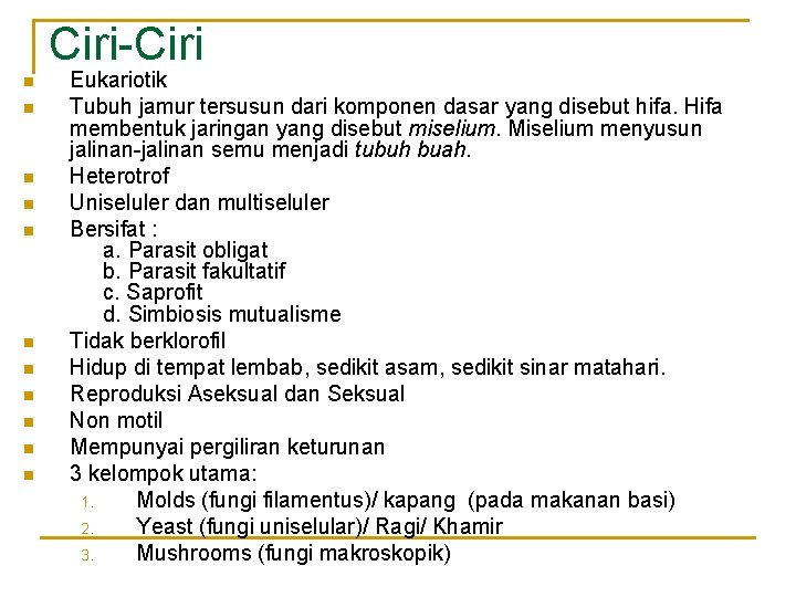 Ciri-Ciri n n n Eukariotik Tubuh jamur tersusun dari komponen dasar yang disebut hifa.