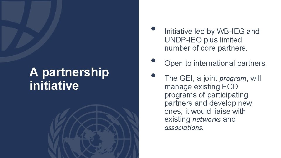  • A partnership initiative • • Initiative led by WB-IEG and UNDP-IEO plus