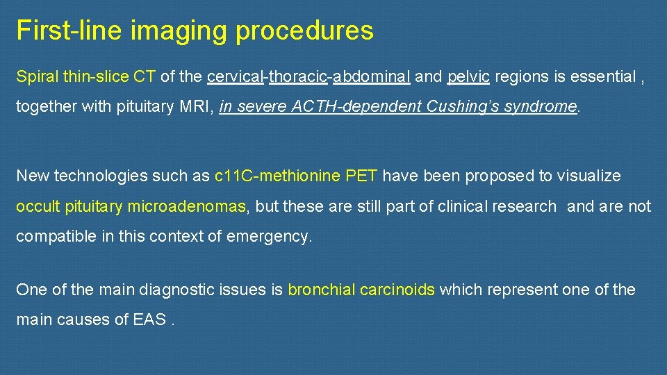 First-line imaging procedures Spiral thin-slice CT of the cervical-thoracic-abdominal and pelvic regions is essential