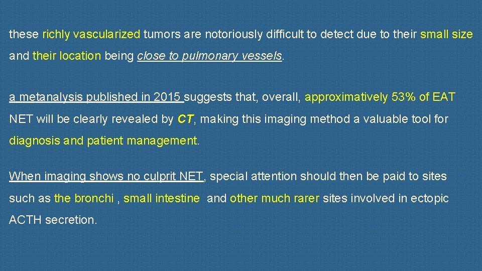 these richly vascularized tumors are notoriously difficult to detect due to their small size