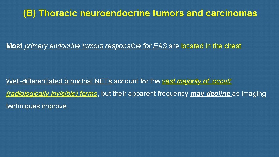 (B) Thoracic neuroendocrine tumors and carcinomas Most primary endocrine tumors responsible for EAS are