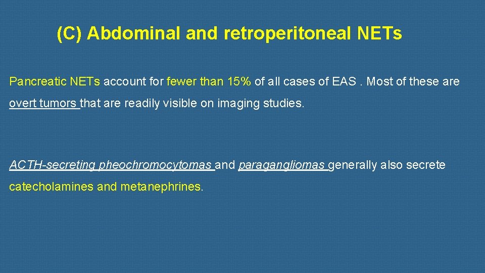 (C) Abdominal and retroperitoneal NETs Pancreatic NETs account for fewer than 15% of all