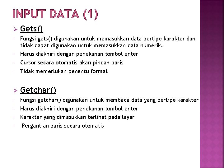 INPUT DATA (1) Ø Gets() Fungsi gets() digunakan untuk memasukkan data bertipe karakter dan