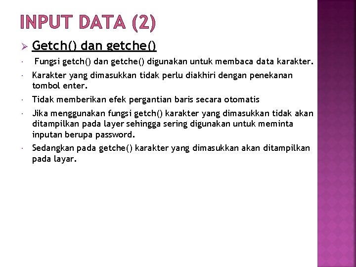 INPUT DATA (2) Ø Getch() dan getche() Fungsi getch() dan getche() digunakan untuk membaca