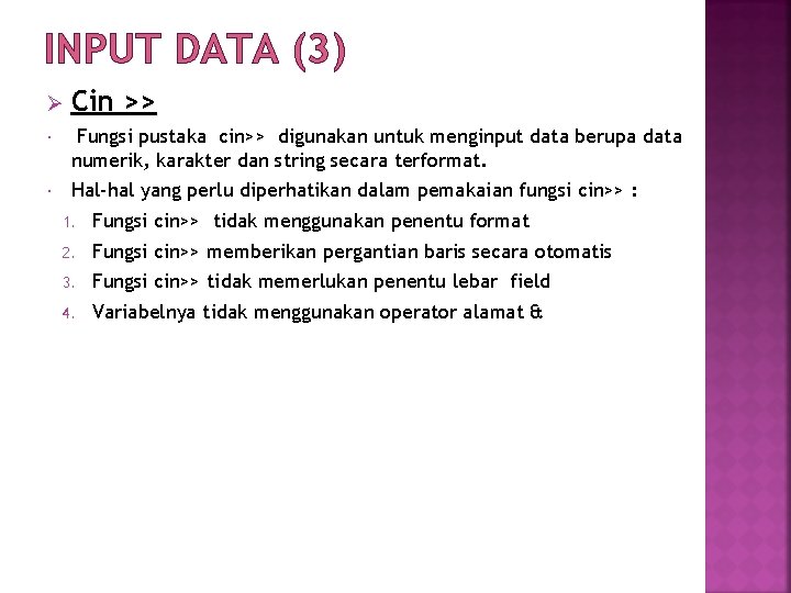 INPUT DATA (3) Ø Cin >> Fungsi pustaka cin>> digunakan untuk menginput data berupa
