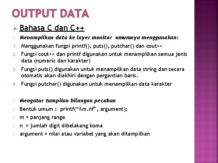 OUTPUT DATA Ø Bahasa C dan C++ Menampilkan data ke layer monitor umumnya menggunakan: