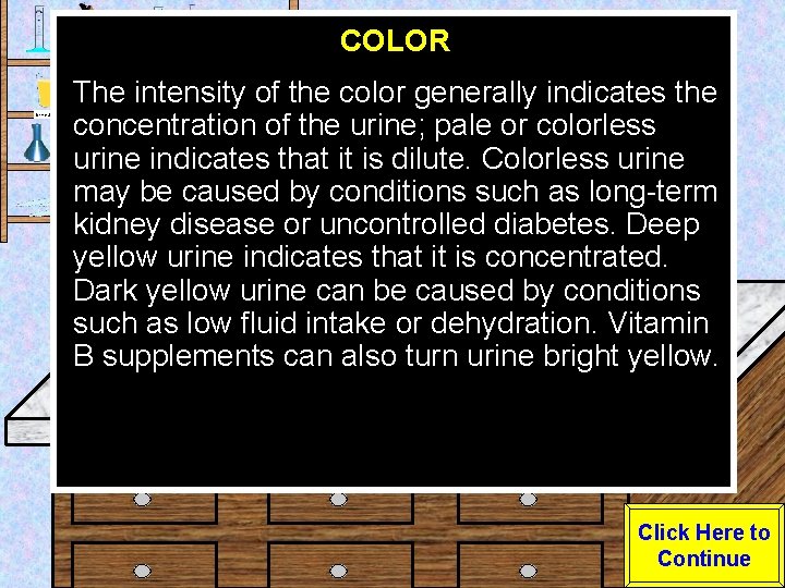 COLOR Urine Sample The intensity of the color generally indicates the concentration of the