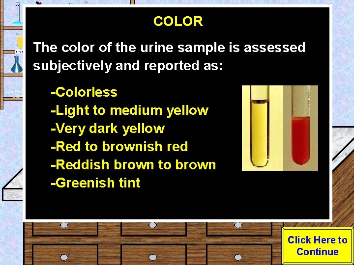 COLOR Urine Sample The color of the urine sample is assessed subjectively and reported