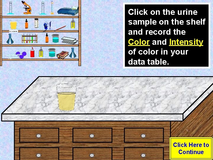 Urine Sample Click on the urine sample on the shelf and record the Color